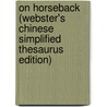 On Horseback (Webster's Chinese Simplified Thesaurus Edition) door Inc. Icon Group International