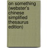 On Something (Webster's Chinese Simplified Thesaurus Edition) door Inc. Icon Group International
