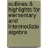 Outlines & Highlights For Elementary And Intermediate Algebra