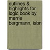 Outlines & Highlights For Logic Book By Merrie Bergmann, Isbn by Merrie Bergmann