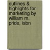 Outlines & Highlights For Marketing By William M. Pride, Isbn door William Pride