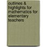 Outlines & Highlights For Mathematics For Elementary Teachers