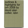 Outlines & Highlights For Om 2008 By David Alan Collier, Isbn door David Collier