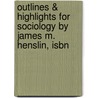 Outlines & Highlights For Sociology By James M. Henslin, Isbn door James Henslin
