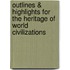 Outlines & Highlights For The Heritage Of World Civilizations