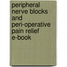 Peripheral Nerve Blocks And Peri-Operative Pain Relief E-Book by Jack Barrett
