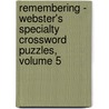 Remembering - Webster's Specialty Crossword Puzzles, Volume 5 door Inc. Icon Group International