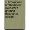 Subterranean Brotherhood (Webster's German Thesaurus Edition) door Inc. Icon Group International