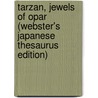 Tarzan, Jewels Of Opar (Webster's Japanese Thesaurus Edition) door Inc. Icon Group International