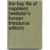 The Boy Life Of Napoleon (Webster's Korean Thesaurus Edition) door Inc. Icon Group International