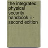 The Integrated Physical Security Handbook Ii - Second Edition door Shuki Einstein