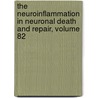 The Neuroinflammation in Neuronal Death and Repair, Volume 82 by Stuart Lipton