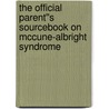 The Official Parent''s Sourcebook on McCune-Albright Syndrome door James N. Parker