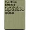 The Official Parent''s Sourcebook on Osgood-Schlatter Disease door Icon Health Publications
