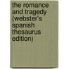 The Romance And Tragedy (Webster's Spanish Thesaurus Edition) door Inc. Icon Group International