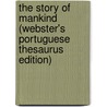 The Story Of Mankind (Webster's Portuguese Thesaurus Edition) door Inc. Icon Group International