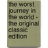 The Worst Journey In The World - The Original Classic Edition