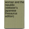 Woman And The Republic (Webster's Japanese Thesaurus Edition) by Inc. Icon Group International
