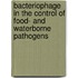 Bacteriophage in the Control of Food- and Waterborne Pathogens