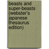 Beasts And Super-Beasts (Webster's Japanese Thesaurus Edition) by Inc. Icon Group International