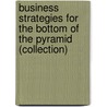 Business Strategies for the Bottom of the Pyramid (Collection) by Ted London