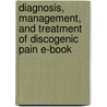 Diagnosis, Management, And Treatment Of Discogenic Pain E-Book by Phillip Kim