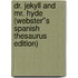 Dr. Jekyll and Mr. Hyde (Webster''s Spanish Thesaurus Edition)