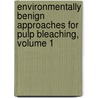 Environmentally Benign Approaches for Pulp Bleaching, Volume 1 door Pratima Bajpai