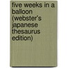 Five Weeks In A Balloon (Webster's Japanese Thesaurus Edition) door Inc. Icon Group International