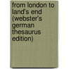 From London To Land's End (Webster's German Thesaurus Edition) door Inc. Icon Group International
