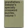 Grandfathers - Webster's Specialty Crossword Puzzles, Volume 1 door Inc. Icon Group International