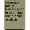 Monetary Policy Transmission In Mauritius Using A Var Analysis door Charalambos G.G. Tsangarides