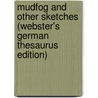 Mudfog And Other Sketches (Webster's German Thesaurus Edition) door Inc. Icon Group International