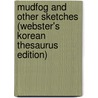 Mudfog And Other Sketches (Webster's Korean Thesaurus Edition) door Inc. Icon Group International
