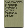New Chronicles Of Rebecca (Webster's German Thesaurus Edition) door Inc. Icon Group International