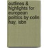 Outlines & Highlights For European Politics By Colin Hay, Isbn