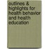 Outlines & Highlights For Health Behavior And Health Education