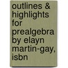 Outlines & Highlights For Prealgebra By Elayn Martin-Gay, Isbn door Elayn Martin-Gay