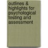 Outlines & Highlights For Psychological Testing And Assessment
