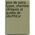 Plan De Soins Types, Chemins Cliniques Et Guides De S&xfffd;ur