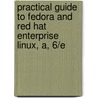 Practical Guide to Fedora and Red Hat Enterprise Linux, A, 6/e door Mark G. Sobell