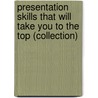 Presentation Skills That Will Take You to the Top (Collection) by Jerry Weissman