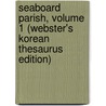 Seaboard Parish, Volume 1 (Webster's Korean Thesaurus Edition) door Inc. Icon Group International