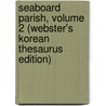 Seaboard Parish, Volume 2 (Webster's Korean Thesaurus Edition) door Inc. Icon Group International