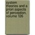 System Theories and a Priori Aspects of Perception, Volume 126