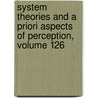 System Theories and a Priori Aspects of Perception, Volume 126 door J.S. Jordan