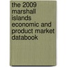 The 2009 Marshall Islands Economic And Product Market Databook door Inc. Icon Group International