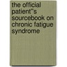 The Official Patient''s Sourcebook on Chronic Fatigue Syndrome door James N. Parker