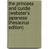 The Princess And Curdie (Webster's Japanese Thesaurus Edition) door Inc. Icon Group International