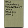 Those Extraordinary Twins (Webster's German Thesaurus Edition) door Inc. Icon Group International